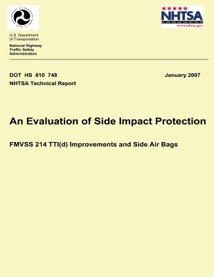 An Evaluation of Side Impact Protection: FMVSS 214 TTI(d) Improvements and Side Air Bags