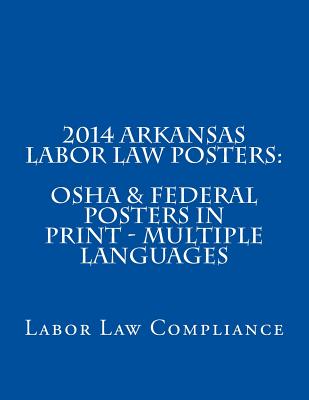 2014 Arkansas Labor Law Posters: OSHA & Federal Posters In Print - Multiple Languages