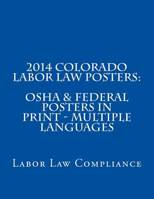 2014 Colorado Labor Law Posters: OSHA & Federal Posters In Print - Multiple Languages