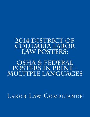 2014 District of Columbia Labor Law Posters: OSHA & Federal Posters In Print - Multiple Languages