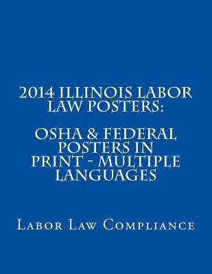2014 Illinois Labor Law Posters: OSHA & Federal Posters In Print - Multiple Languages