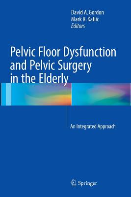 Pelvic Floor Dysfunction and Pelvic Surgery in the Elderly: An Integrated Approach