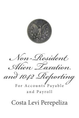 Non-resident Alien Taxation and 1042 reporting: for Accounts Payable and Payroll