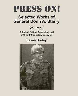 Press On!: Selected Works of General Donn A. Starry - Volume I