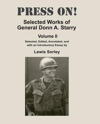 Press On!: Selected Works of General Donn A. Starry - Volume II