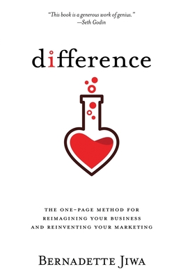 Difference: The one-page method for reimagining your business and reinventing your marketing