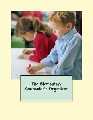 The Elementary Counselor's Organizer