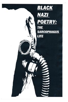 Black Nazi Poetry: The Sarcophagus Life