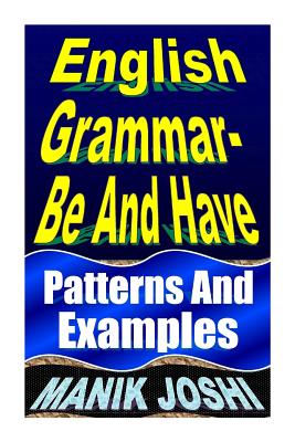 English Grammar- Be and Have: Patterns and Examples
