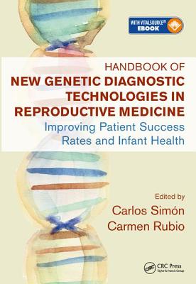 Handbook of New Genetic Diagnostic Technologies in Reproductive Medicine: Improving Patient Success Rates and Infant Health