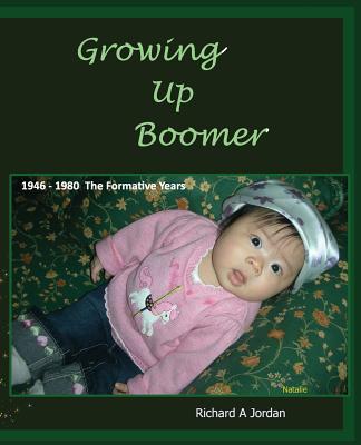 Growing up Boomer: 1946 - 1980 The Formative Years