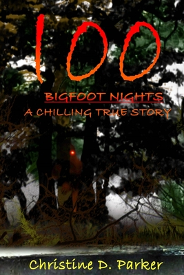 100 Bigfoot Nights: A Chilling True Story