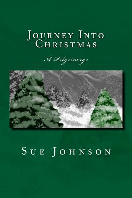 Journey Into Christmas: A Pilgrimage