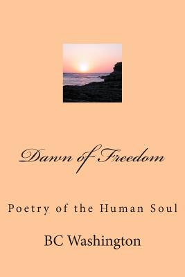 Dawn of Freedom: Poetry for The Soul