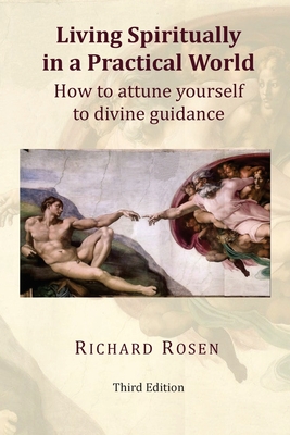 Living Spiritually in a Practical World: How to attune yourself to divine guidance