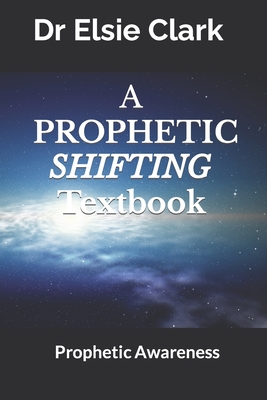 A Prophetic Shifting Textbook: Prophetic Awareness