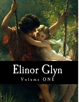 Elinor Glyn, Volume ONE