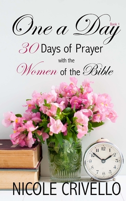 One a Day: 30 Days of Prayer With The Women of The Bible