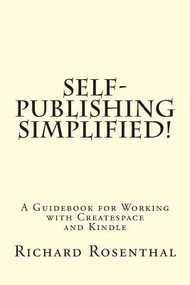 Self-Publishing Simplified!: A Guidebook for Working with CreateSpace and Kindle