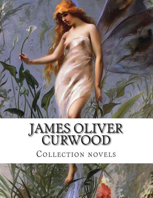 James Oliver Curwood, Collection novels