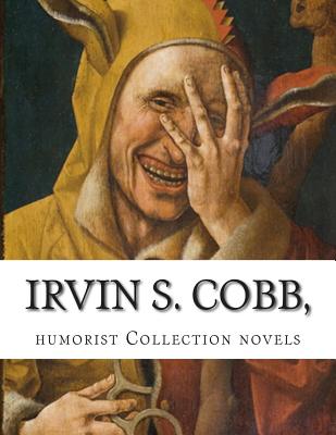 Irvin S. Cobb, humorist Collection novels