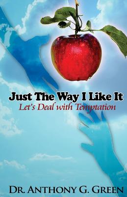 Just The Way I Like It: Let's Deal With Temptation
