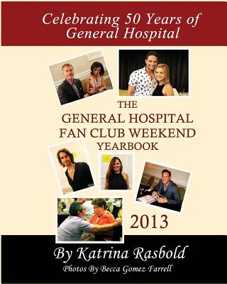 The General Hospital Fan Club Weekend Yearbook - 2013