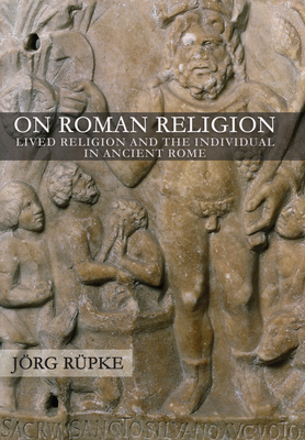 On Roman Religion: Lived Religion and the Individual in Ancient Rome