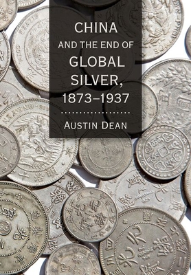 China and the End of Global Silver, 1873-1937