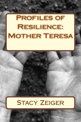 Profiles of Resilience: Mother Teresa