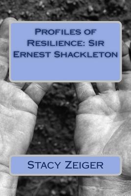 Profiles of Resilience: Sir Ernest Shackleton