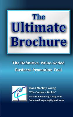 The Ultimate Brochure: Value-Added Brochure they will keep for Reference, The Ultimate Business Promotion Tool