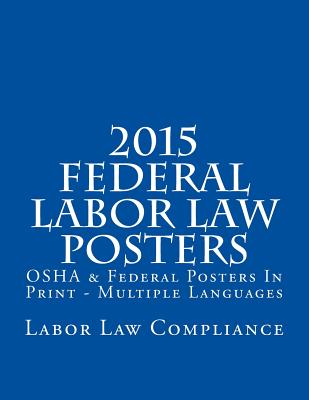 2015 Federal Labor Law Posters: OSHA & Federal Posters In Print - Multiple Languages