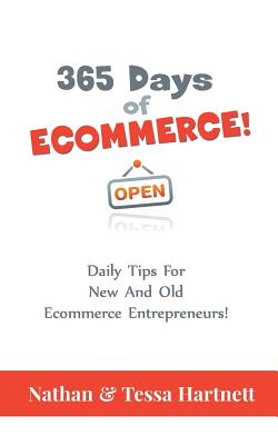 365 Days Of Ecommerce - Daily Tips For Both New And Old Ecommerce Entrepreneurs!