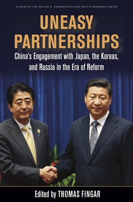 Uneasy Partnerships: China's Engagement with Japan, the Koreas, and Russia in the Era of Reform