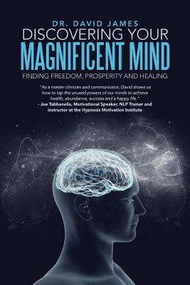 Discovering Your Magnificent Mind: Finding Freedom, Prosperity and Healing