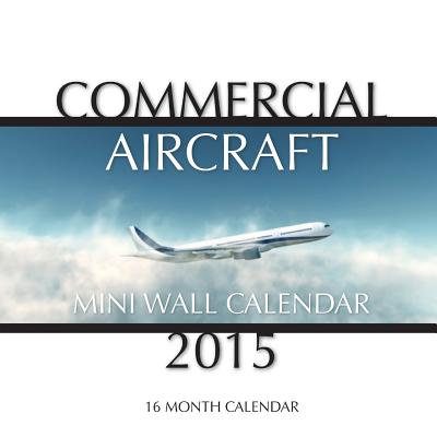 Classic Aircraft Mini Wall Calendar 2015: 16 Month Calendar