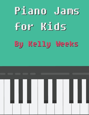 Piano Jams For Kids: A Modern Approach To Learning The Piano