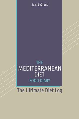 The Mediterranean Diet Food Log Diary: The Ultimate Diet Log