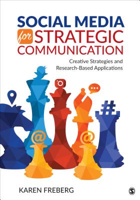 Social Media for Strategic Communication: Creative Strategies and Research-Based Applications