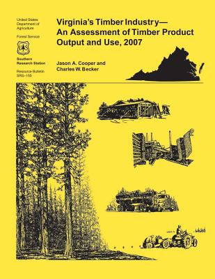 Virginia's Timber Industry- An Assessment of Timber Product Output and Use,2007