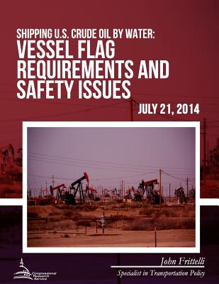 Shipping U.S. Crude Oil by Water: Vessel Flag Requirements and Safety Issues