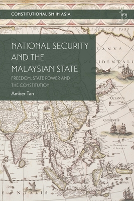National Security and the Malaysian State: Freedom, State Power and the Constitution