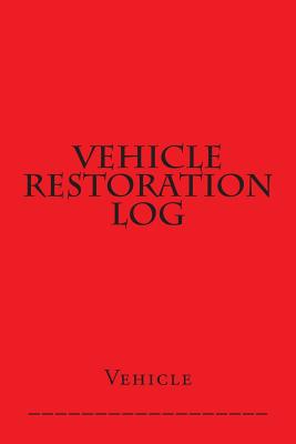 Vehicle Restoration Log: Red Cover