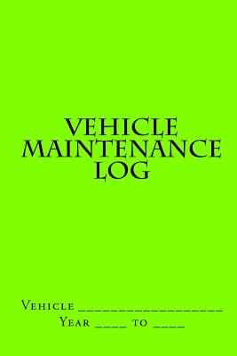 Vehicle Maintenance Log: Bright Green Cover