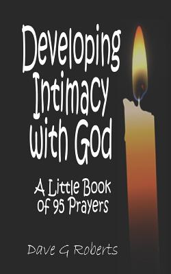 Developing Intimacy With God: A little book of 95 prayers