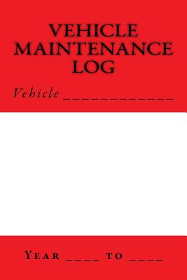 Vehicle Maintenance Log: Red and White Cover