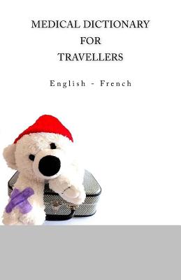Medical Dictionary for Travellers: English - French