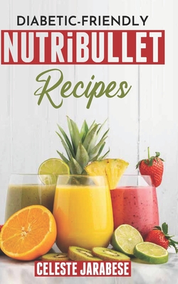 Diabetic-Friendly: NUTRiBULLET RECIPES