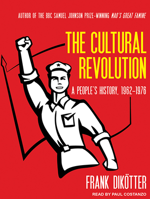 The Cultural Revolution: A Peopleâ (Tm)S History, 1962-1976